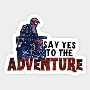 Say yes to the adventure bikers cool motorbike lovers. Sticker